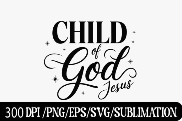 Child of God Jesus – Hand Lettered Relig T-Shirt Designs