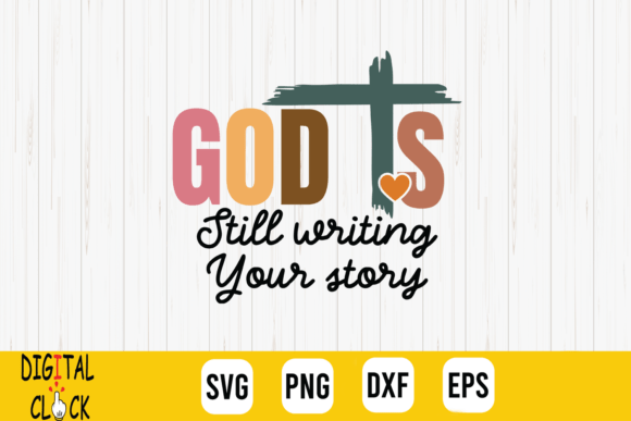 Christian Quote God is Still Writing SVG T-Shirt Designs