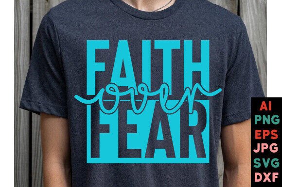 Faith over Fear SVG PNG T-Shirt Designs