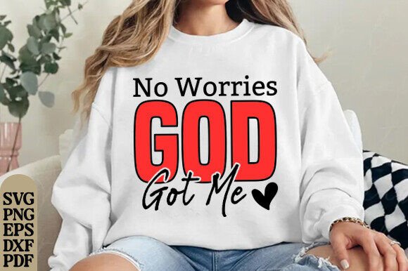No Worries, God Got Me SVG — Christian T-Shirt Designs