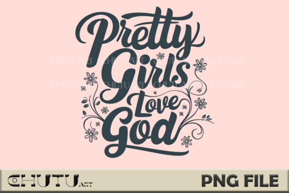 Pretty Girls Love God – Christian T-Shirt Designs