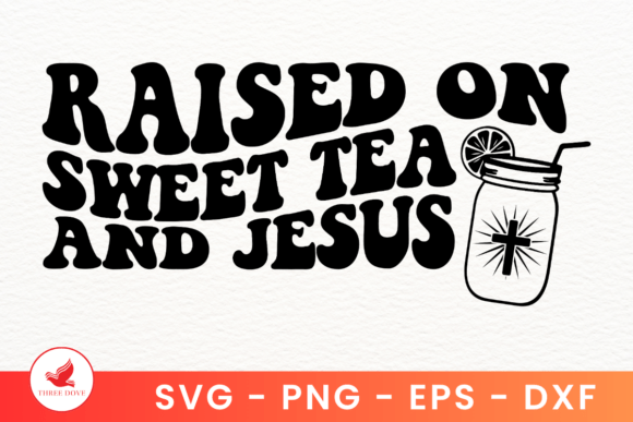 Raised on Sweet Tea and Jesus Wavy SVG — T-Shirt Designs