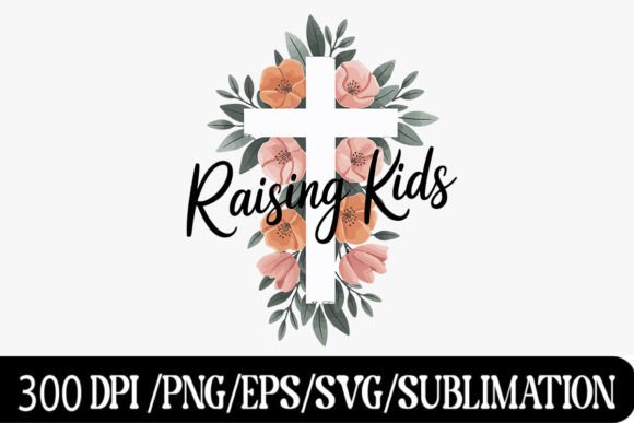 Raising Kids Christian Floral T-Shirt Designs