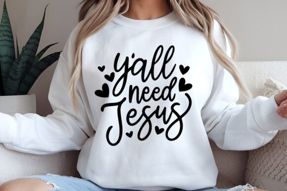 Y All Need Jesus SVG PNG — T-Shirt Designs