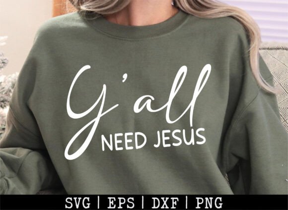 Y’all Need Jesus SVG for T-Shirt Designs